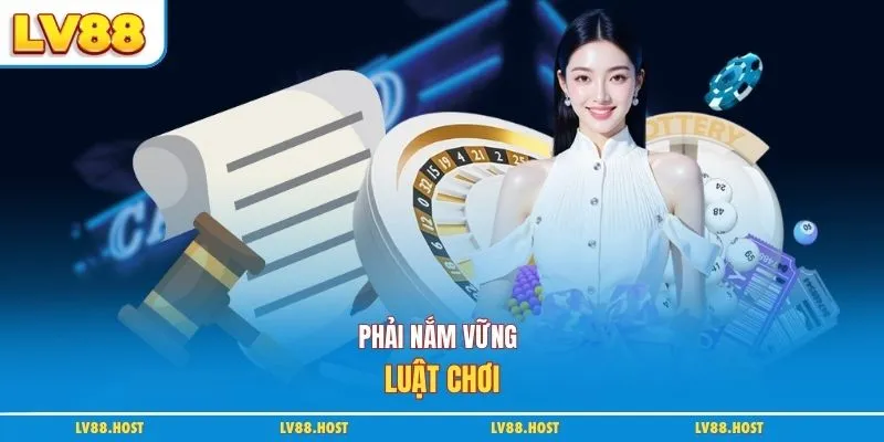 Phải nắm vững luật chơi