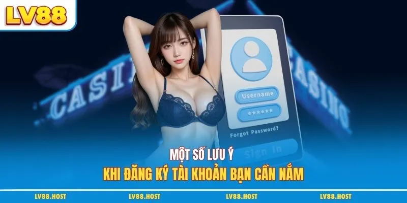 Một số lưu ý khi đăng ký tài khoản bạn cần nắm