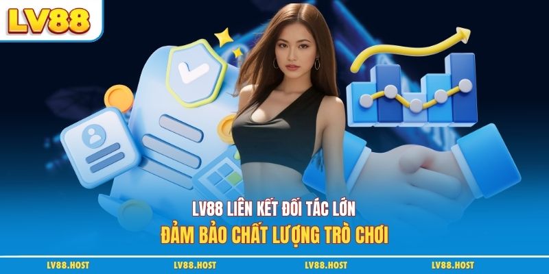 LV88 liên kết đối tác lớn đảm bảo chất lượng trò chơi