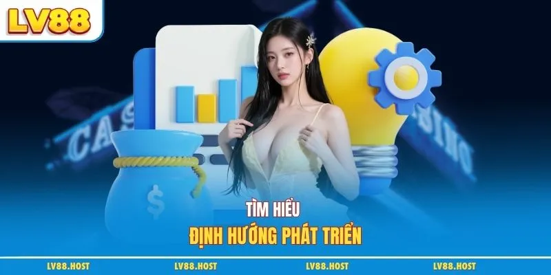 Tìm hiểu định hướng phát triển