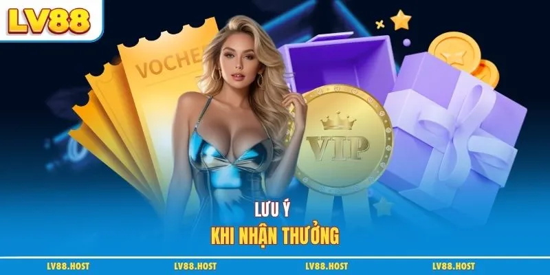 Lưu ý khi nhận thưởng