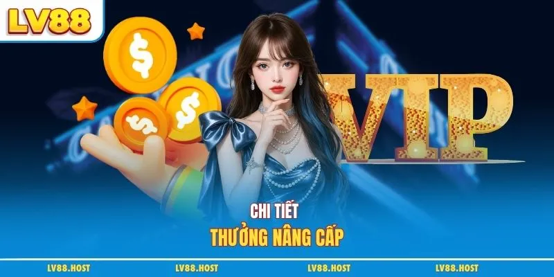 Chi tiết thưởng nâng cấp