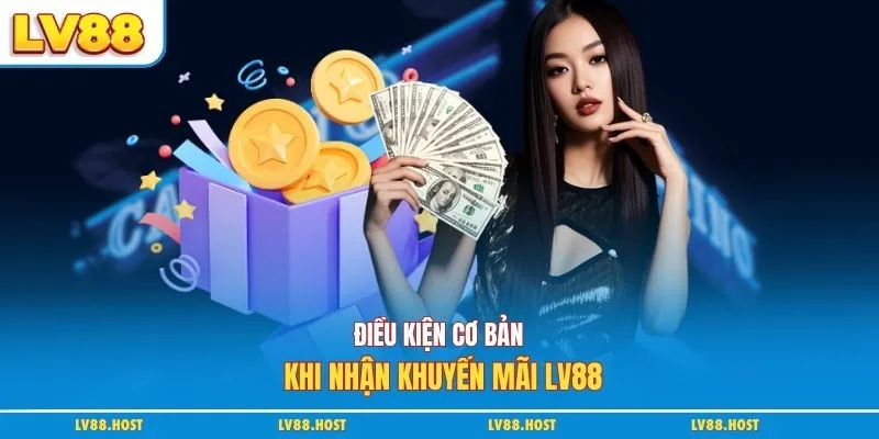 Điều kiện cơ bản khi nhận khuyến mãi LV88