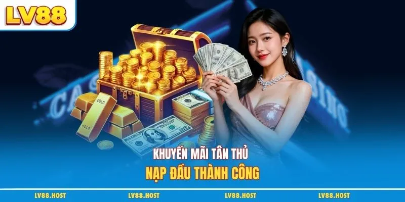 Khuyến mãi tân thủ nạp đầu thành công