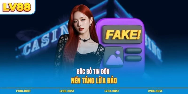 Bác bỏ tin đồn nền tảng lừa đảo