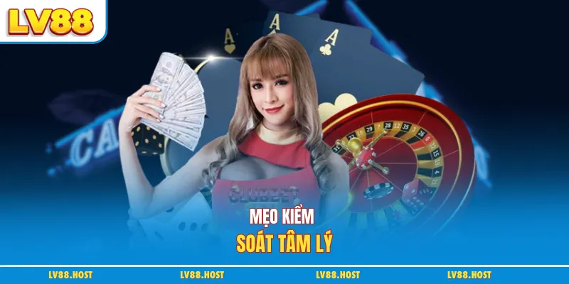 Mẹo kiểm soát tâm lý