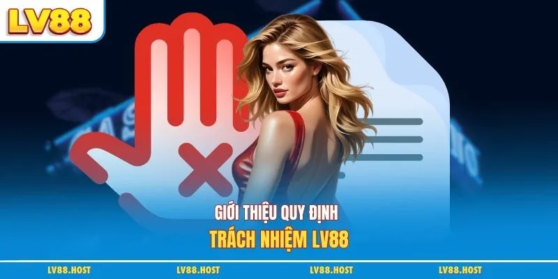 Giới thiệu quy định trách nhiệm LV88