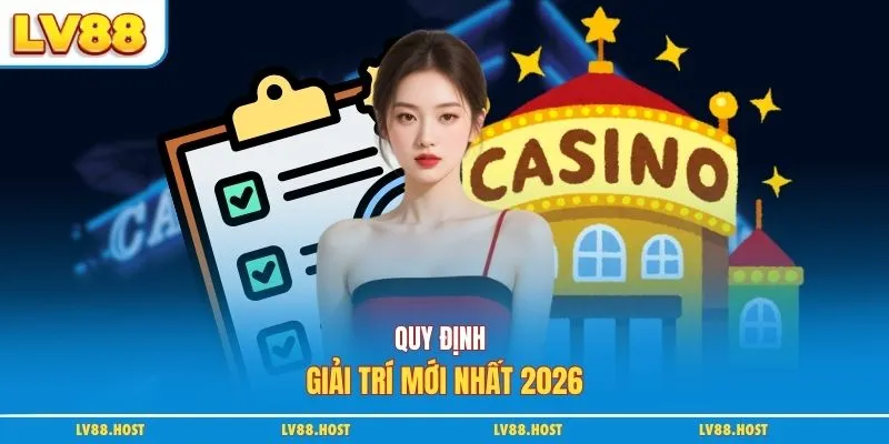 Quy định giải trí mới nhất 2026