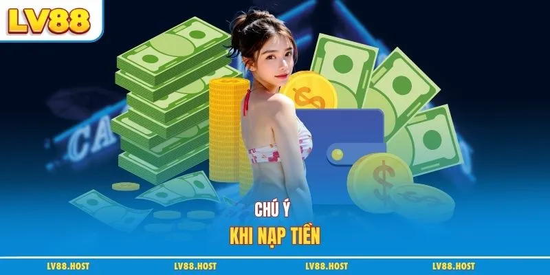Chú ý khi nạp tiền