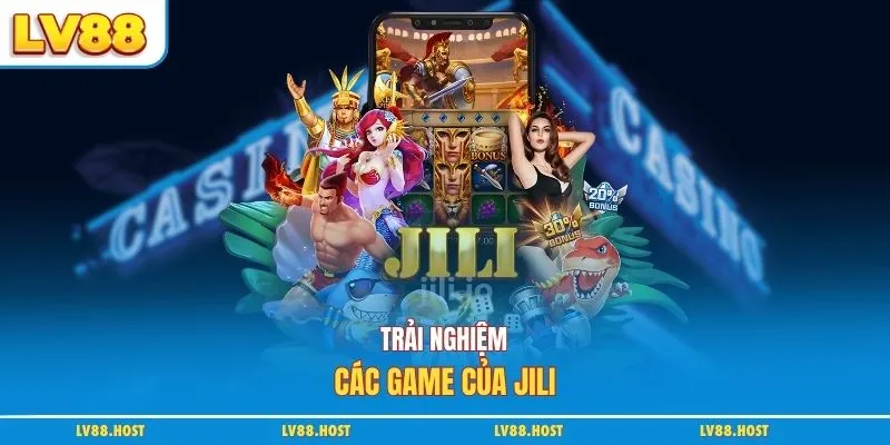 Trải nghiệm các game của JILI