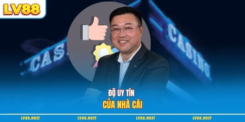 Độ uy tín của nhà cái