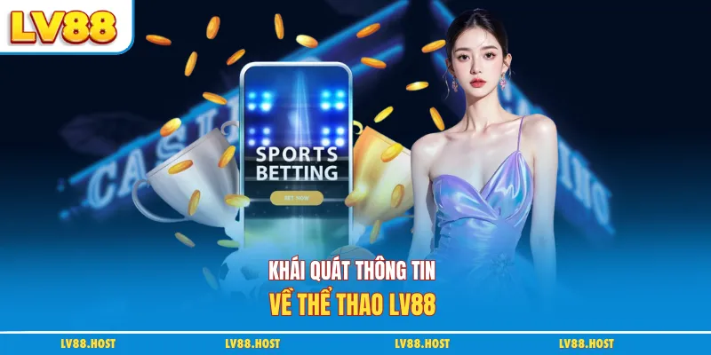Khái quát thông tin về thể thao LV88 