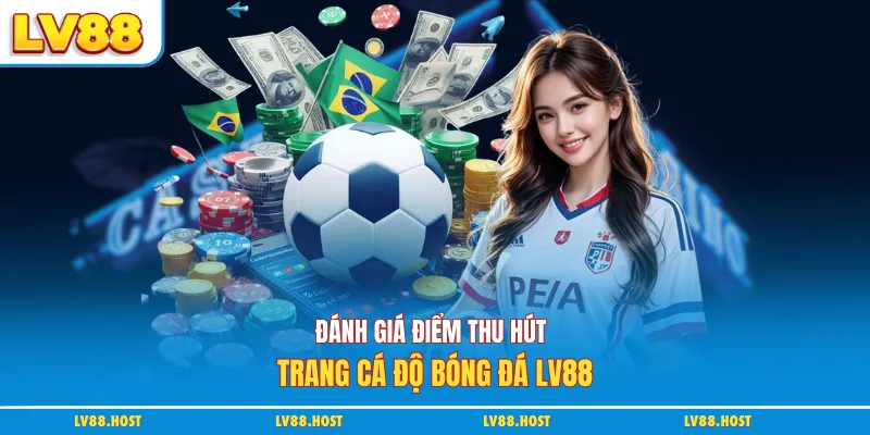 Đánh giá điểm thu hút trang cá độ bóng đá LV88