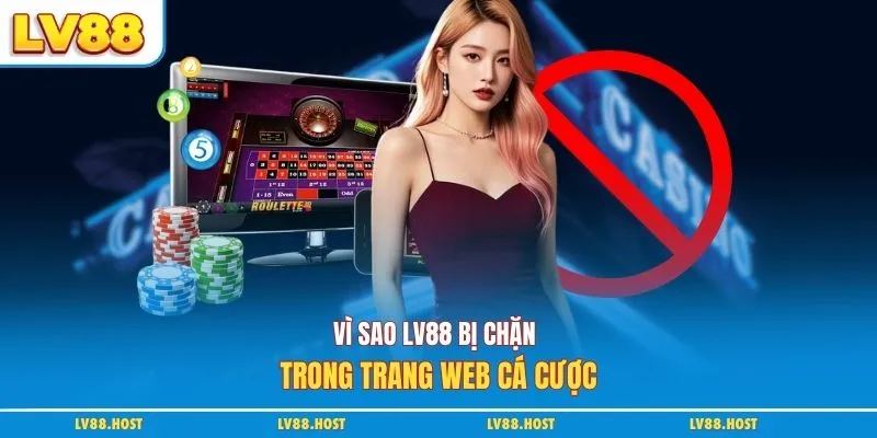 Vì sao Lv88 bị chặn trong trang web cá cược